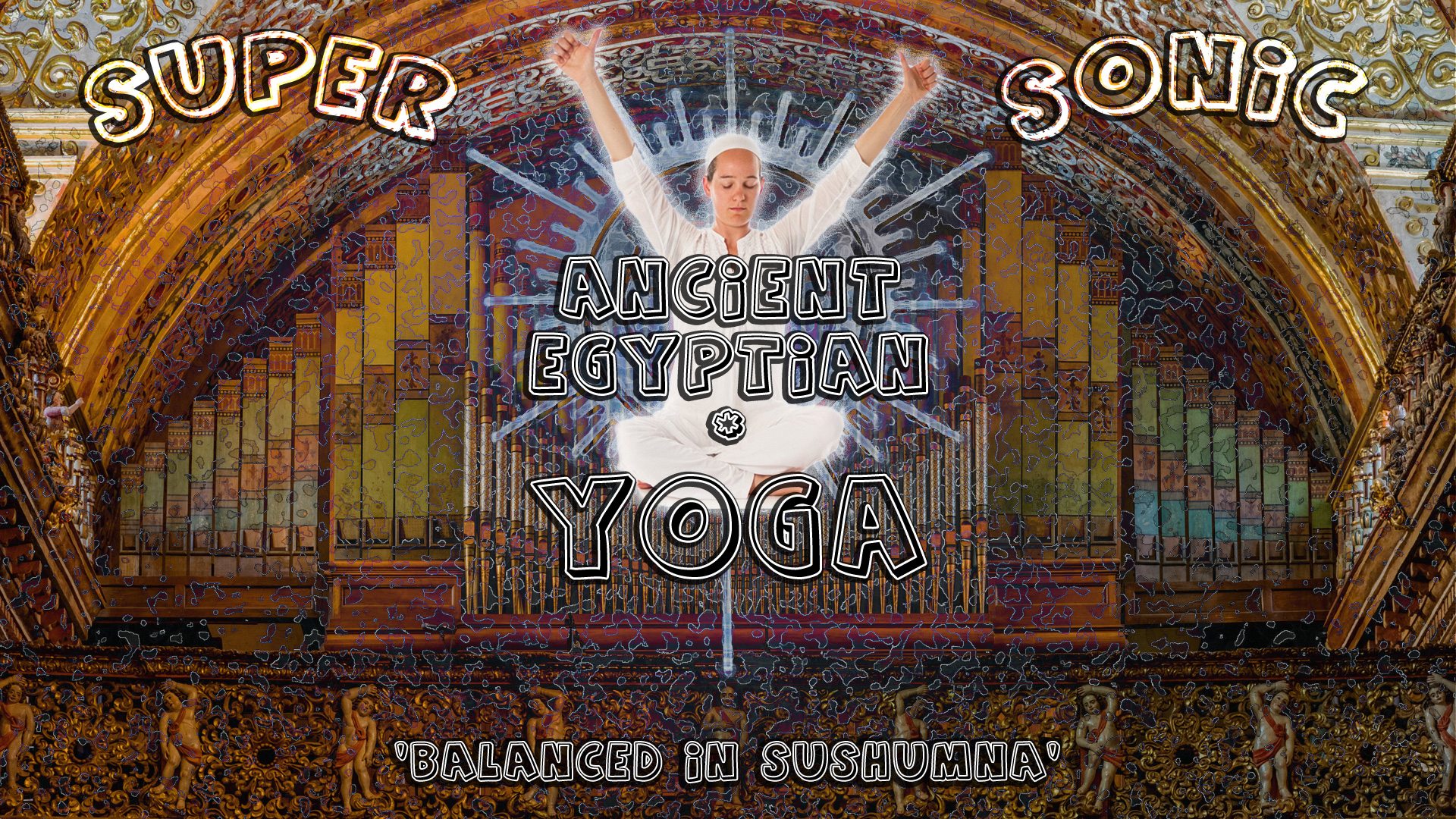 Supersonic Ancient Egyptian Yoga (Abbey Wood & Belvedere) Balanced In Sushumna November 2022 Supersonic Ancient Egyptian Yoga (Abbey Wood & Belvedere) Balanced In Sushumna November 2022